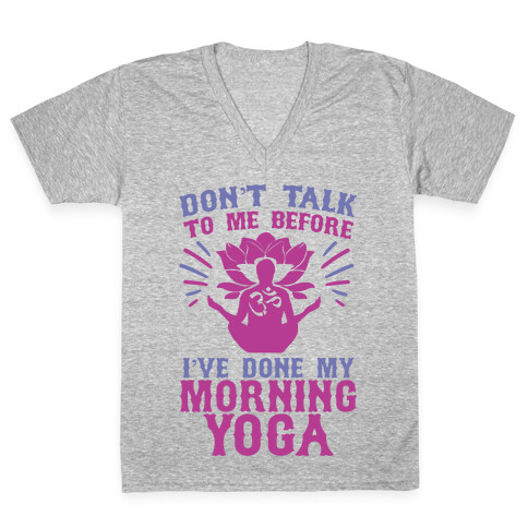 Don't Talk To Me Before I've Done My morning Yoga V-Neck Tee Shirt