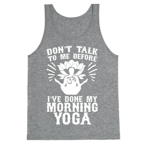 Don't Talk To Me Before I've Done My morning Yoga Tank Top