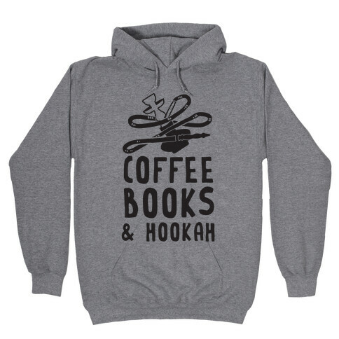 Coffee, Books & Hookah Hooded Sweatshirt