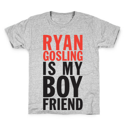 Ryan Gosling Is My Boyfriend Kids T-Shirt
