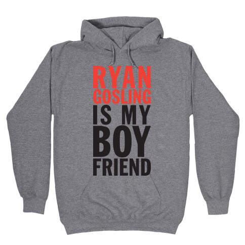 Ryan Gosling Is My Boyfriend Hooded Sweatshirt