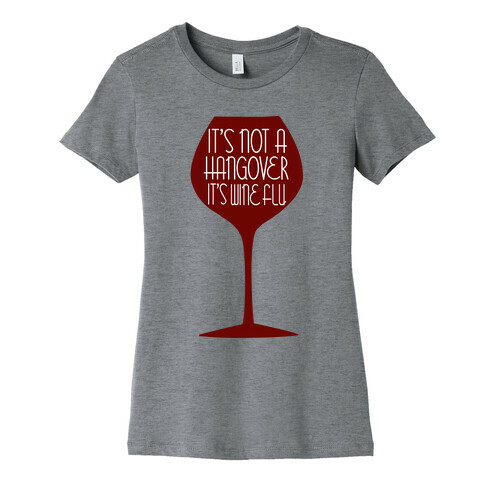 It's Wine Flu Womens T-Shirt