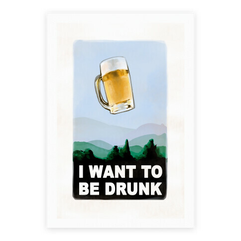 I Want to Be Drunk Poster