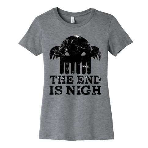 The End is Nigh Womens T-Shirt