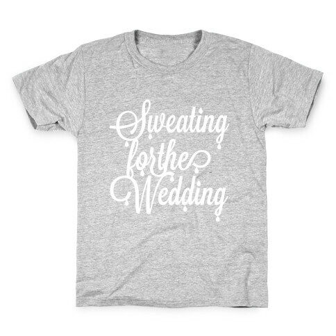 Sweating for the Wedding Kids T-Shirt