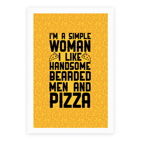 I'm A Simple Woman I LIke Handsome Bearded Men And Pizza Poster