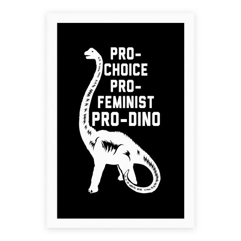 Pro-Choice Pro-Feminist Pro-Dino Poster