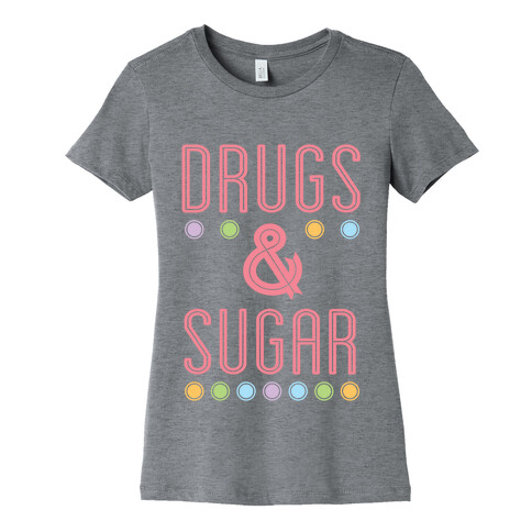 Drugs & Sugar Womens T-Shirt