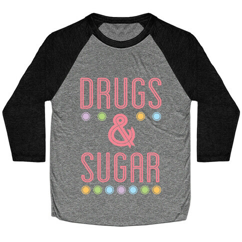 Drugs & Sugar Baseball Tee