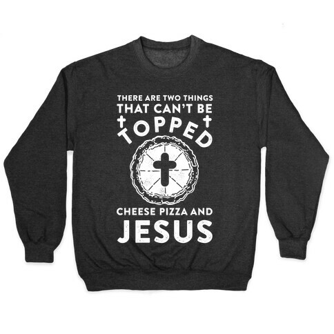 There Are Two Things That Can't Be Topped Pullover