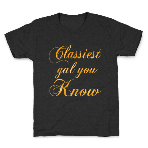 Classiest Gal You Know Kids T-Shirt