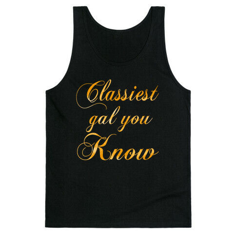 Classiest Gal You Know Tank Top
