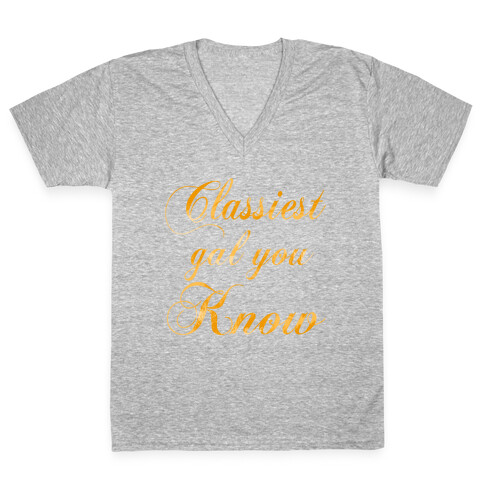 Classiest Gal You Know V-Neck Tee Shirt