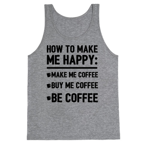How To Make Me Happy: Make Me Coffee Tank Top