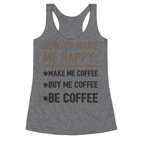 How To Make Me Happy: Make Me Coffee Racerback Tank Top