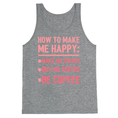 How To Make Me Happy: Make Me Coffee Tank Top