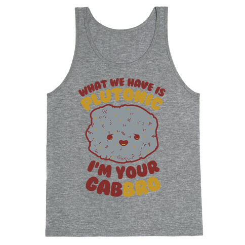 What We Have Is Plutonic I'm Your Gabbro Tank Top