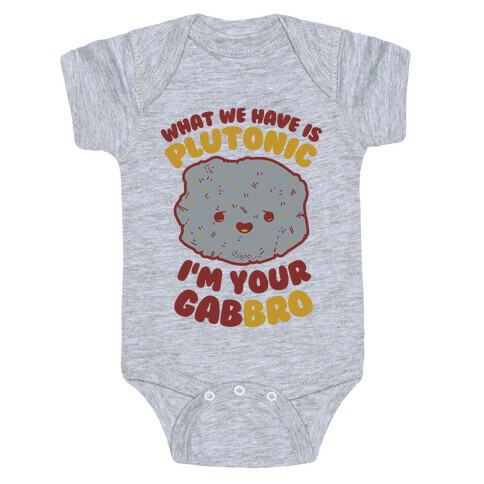 What We Have Is Plutonic I'm Your Gabbro Baby One-Piece