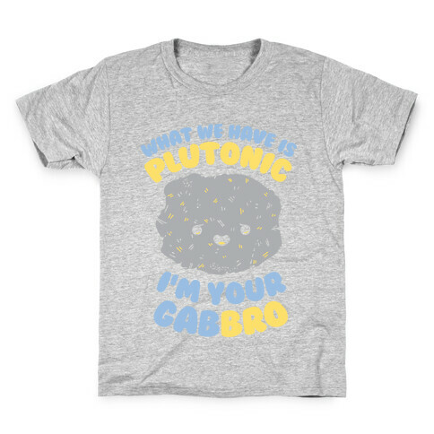What We Have Is Plutonic I'm Your Gabbro Kids T-Shirt