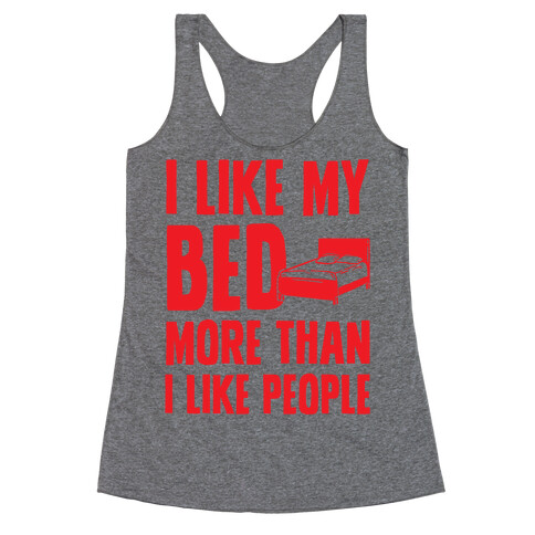 I Like My Bed More Than I Like People Racerback Tank Top