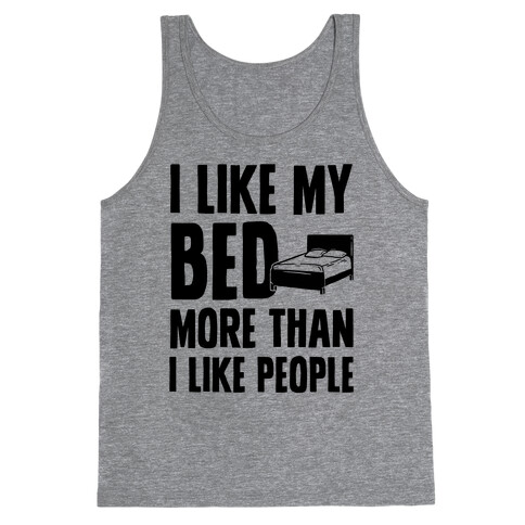 I Like My Bed More Than I Like People Tank Top