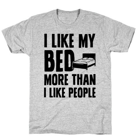 I Like My Bed More Than I Like People T-Shirt