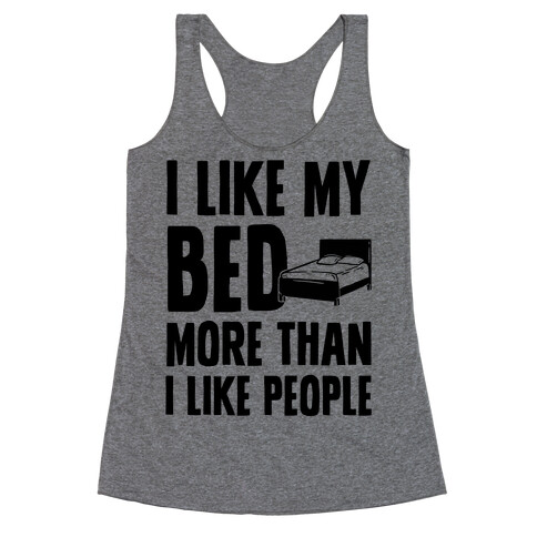 I Like My Bed More Than I Like People Racerback Tank Top