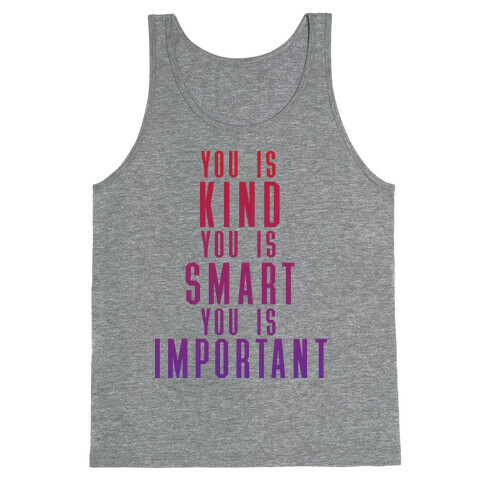 You Is Kind You Is Smart You Is Important (The Help) Tank Top