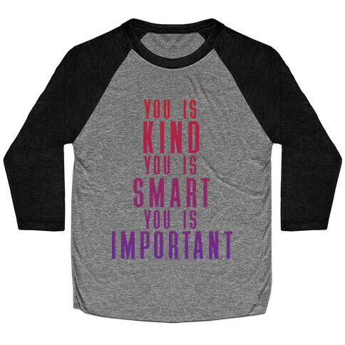 You Is Kind You Is Smart You Is Important (The Help) Baseball Tee