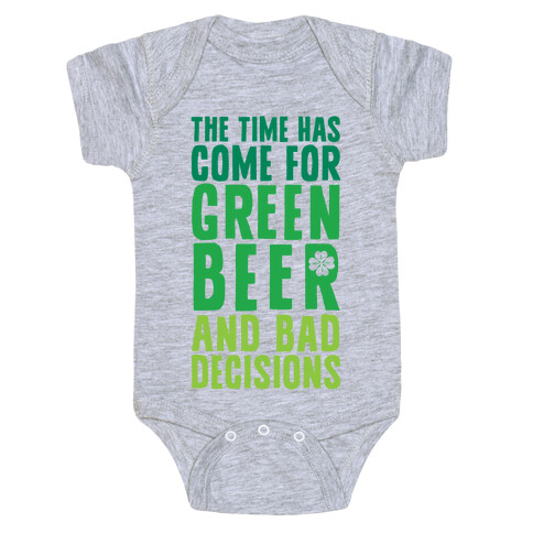 The Time Has Come For Green Beer & Bad Decisions Baby One-Piece