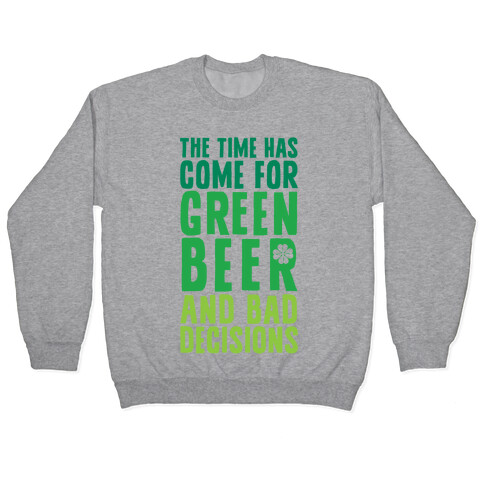 The Time Has Come For Green Beer & Bad Decisions Pullover