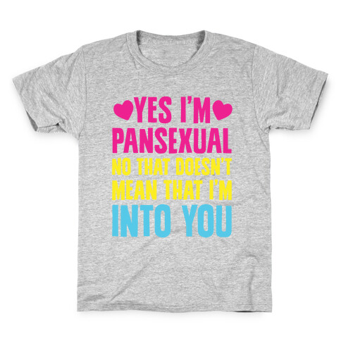 Yes I'm Pansexual Kids T-Shirt