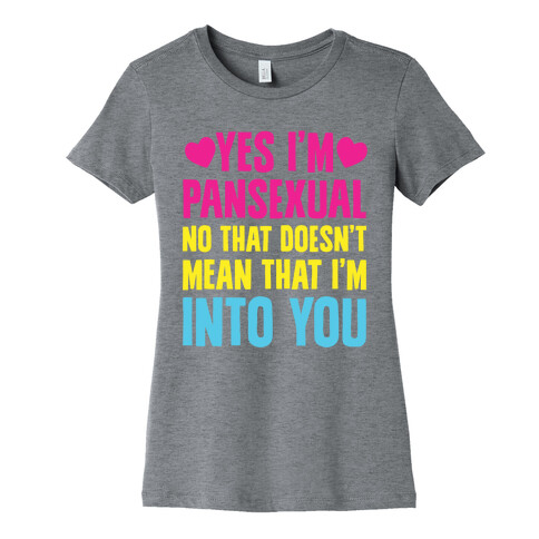 Yes I'm Pansexual Womens T-Shirt