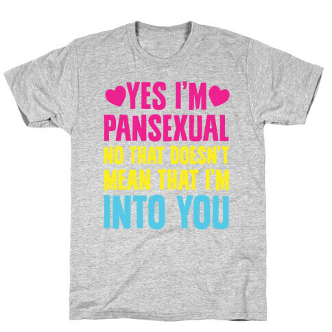 Yes I'm Pansexual T-Shirt