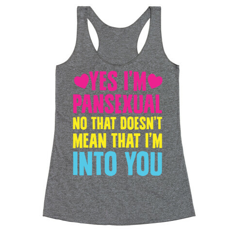 Yes I'm Pansexual Racerback Tank Top
