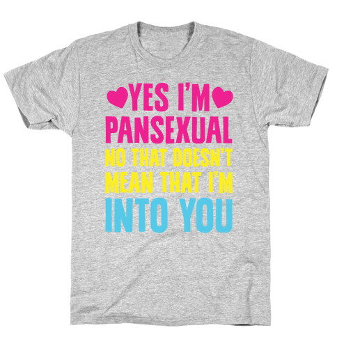 Yes I'm Pansexual T-Shirt