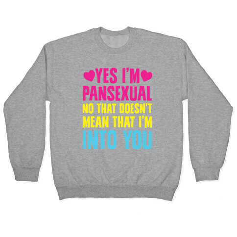 Yes I'm Pansexual Pullover