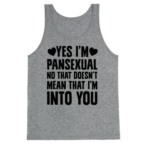 Yes I'm Pansexual Tank Top