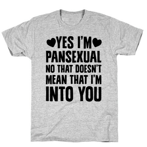 Yes I'm Pansexual T-Shirt
