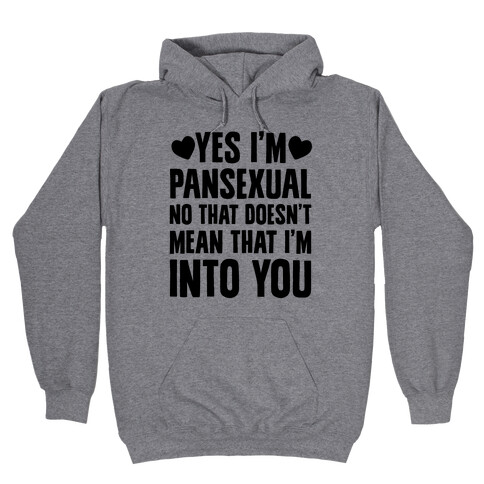 Yes I'm Pansexual Hooded Sweatshirt