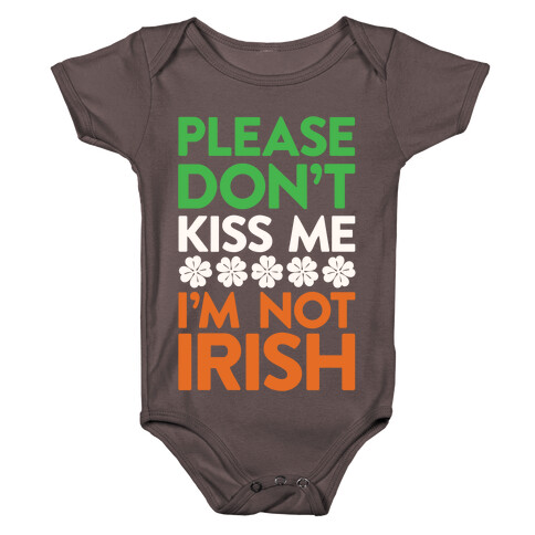 Please Don't Kiss Me, I'm Not Irish Baby One-Piece