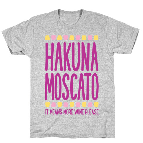 Hakuna Moscato (More Wine Please) T-Shirt