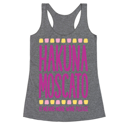 Hakuna Moscato (More Wine Please) Racerback Tank Top