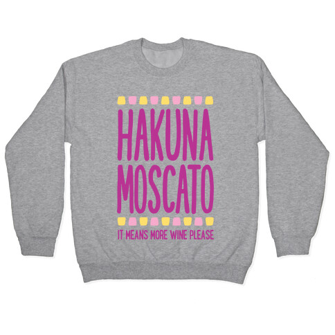 Hakuna Moscato (More Wine Please) Pullover