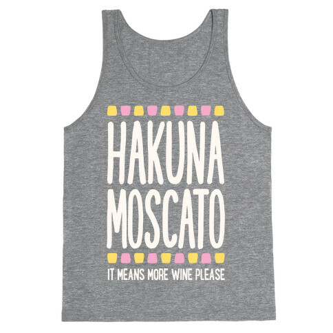 Hakuna Moscato (More Wine Please) Tank Top