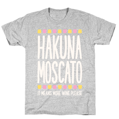 Hakuna Moscato (More Wine Please) T-Shirt