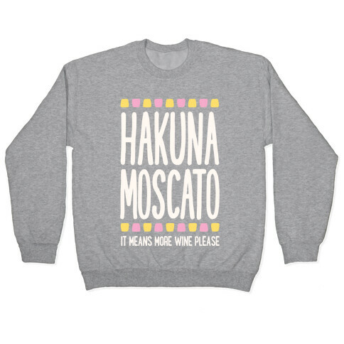 Hakuna Moscato (More Wine Please) Pullover