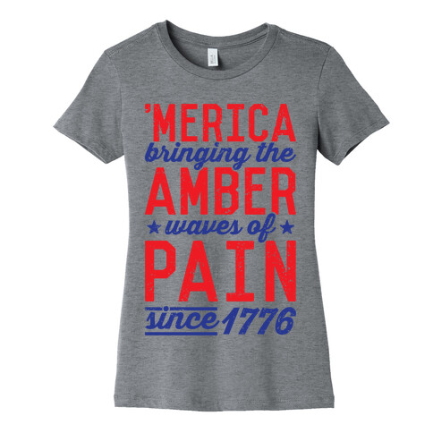 Amber Waves Of Pain Womens T-Shirt