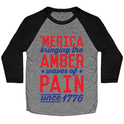 Amber Waves Of Pain Baseball Tee