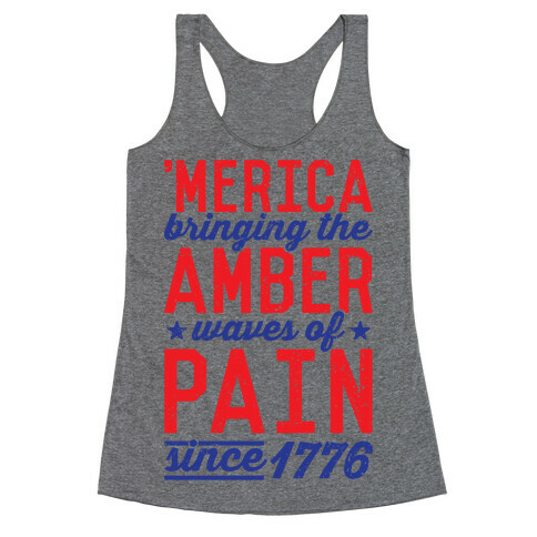 Amber Waves Of Pain Racerback Tank Top